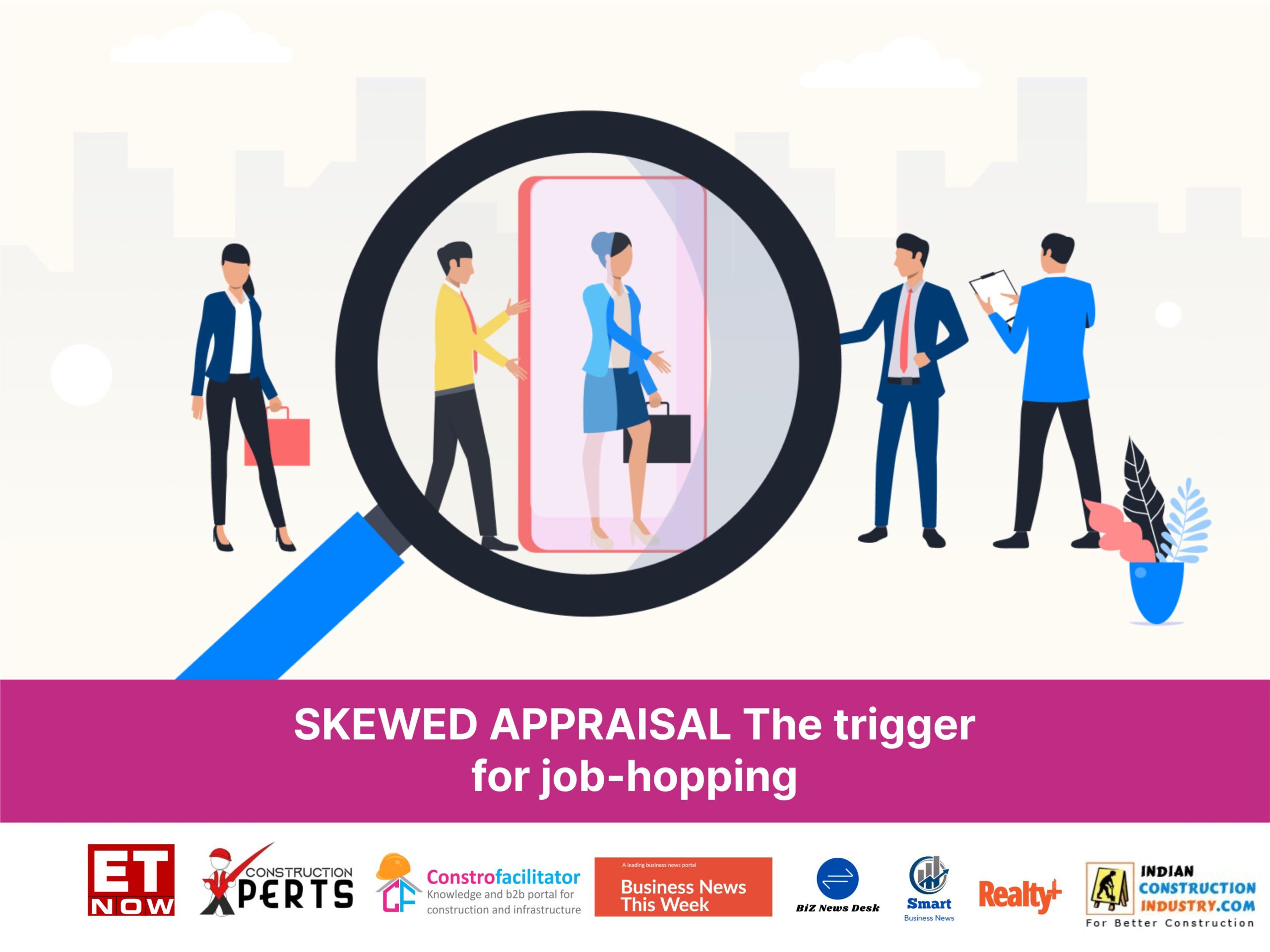 SKEWED APPRAISAL The trigger for job-hopping